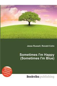 Sometimes I'm Happy (Sometimes I'm Blue)