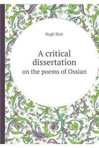 A Critical Dissertation on the Poems of Ossian