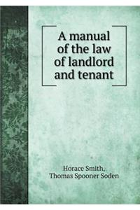 A manual of the law of landlord and tenant