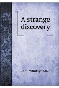 A Strange Discovery