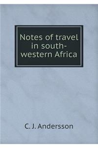 Notes of Travel in South-Western Africa