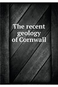 The Recent Geology of Cornwall
