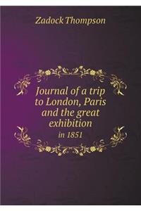 Journal of a Trip to London, Paris and the Great Exhibition in 1851
