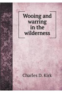Wooing and Warring in the Wilderness