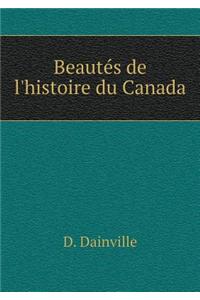 Beautés de l'Histoire Du Canada