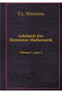 Lehrbuch Der Elementar-Mathematik Volume 1, Part 2