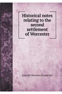Historical Notes Relating to the Second Settlement of Worcester