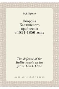 The Defense of the Baltic Coasts in the Years 1854-1856