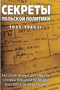 Secrets of Polish Policy 1935-1945 gg. Declassified documents of the Foreign Intelligence Service of the Russian Federation. Declassified documents of the Russian Federation foreign intelligence service