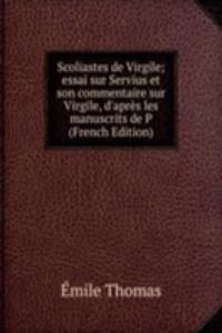 Scoliastes de Virgile; essai sur Servius et son commentaire sur Virgile, d'apres les manuscrits de P (French Edition)