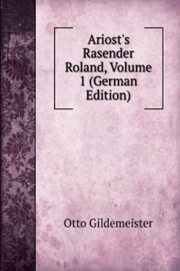Ariost's Rasender Roland, Volume 1 (German Edition)