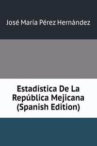Estadistica De La Republica Mejicana (Spanish Edition)