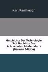 Geschichte Der Technologie Seit Der Mitte Des Achtzehnten Jahrhunderts (German Edition)