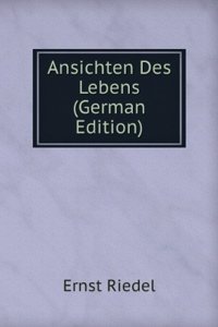 Ansichten Des Lebens (German Edition)