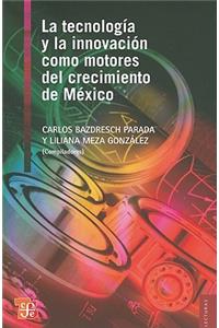 La Tecnologia y la Innovacion Como Motores del Crecimiento de Mexico