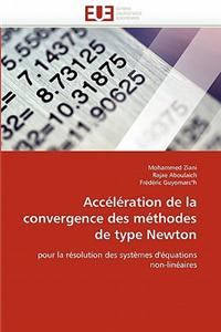 Acc�l�ration de la Convergence Des M�thodes de Type Newton