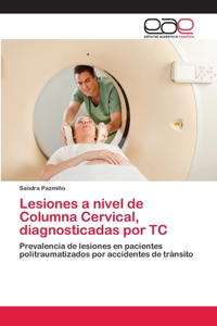 Lesiones a nivel de Columna Cervical, diagnosticadas por TC