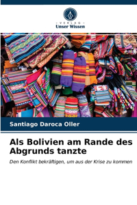 Als Bolivien am Rande des Abgrunds tanzte