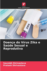 Doença do Vírus Zika e Saúde Sexual e Reprodutiva
