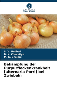 Bekämpfung der Purpurfleckenkrankheit [alternaria Porri] bei Zwiebeln