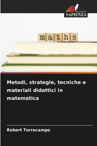 Metodi, strategie, tecniche e materiali didattici in matematica