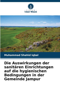 Die Auswirkungen der sanitären Einrichtungen auf die hygienischen Bedingungen in der Gemeinde Jampur