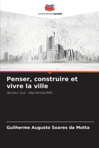 Penser, construire et vivre la ville