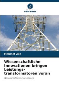 Wissenschaftliche Innovationen bringen Leistungs-transformatoren voran