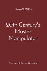 20th Century's Master Manipulator
