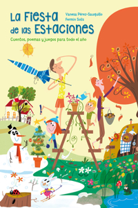 Fiesta de Las Estaciones / The Party of the Seasons. Stories, Poems and Games for All the Year