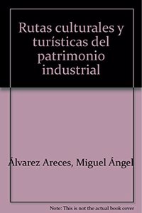 Rutas culturales y turisticas del patrimonio industrial