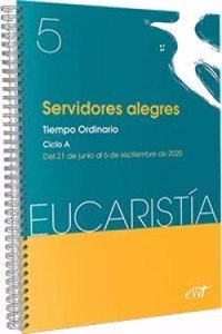 Servidores alegres: Tiempo Ordinario. Ciclo A / 21 de junio al 6 de septiembre