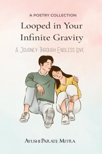 Looped in Your Infinite Gravity - A Journey Through Endless Love