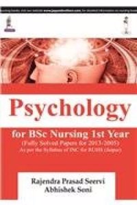 PSYCHOLOGY FOR BSC NURSING 1ST YEAR(FULLY SOLVED PAPERS FOR 2015-2004)