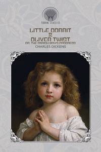 Little Dorrit & Oliver Twist; or, the Parish Boy's Progress