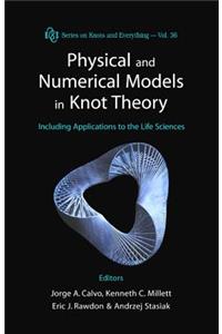 Physical and Numerical Models in Knot Theory: Including Applications to the Life Sciences