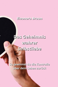 Das Geheimnis wahrer Selbstliebe