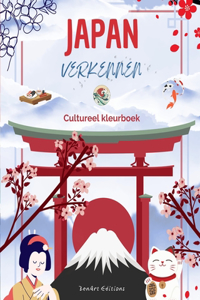 Japan verkennen - Cultureel kleurboek - Klassieke en eigentijdse creatieve ontwerpen van Japanse symbolen: Oud en modern Japan mixen in één geweldig kleurboek