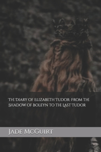 The Diary of Elizabeth Tudor