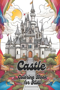 Castle Coloring Book for Kids: 50 Castle Designs with Colorful Castle Coloring Book Cover.