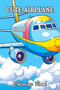 Cute Airplane Coloring Book: Relaxing and Adorable Designs for All Ages