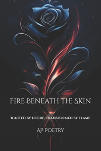 Fire Beneath the Skin