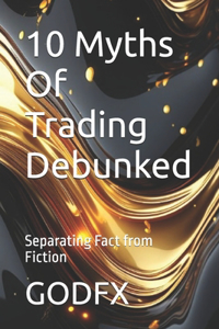 10 Myths Of Trading Debunked