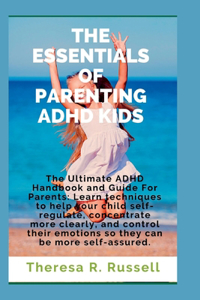 Essentials of Parenting ADHD Kids