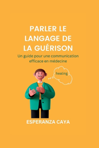 Parler Le Langage de la Guérison