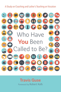 Who Have You Been Called to Be?