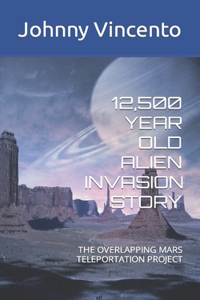 12,500 Year Old Alien Invasion Story
