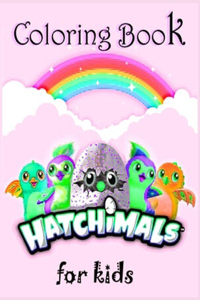 Hatchimals coloring book FOR KIDS