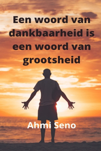 Een woord van dankbaarheid is het woord van grootheid