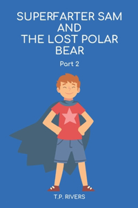 Superfarter Sam and the Lost Polar Bear